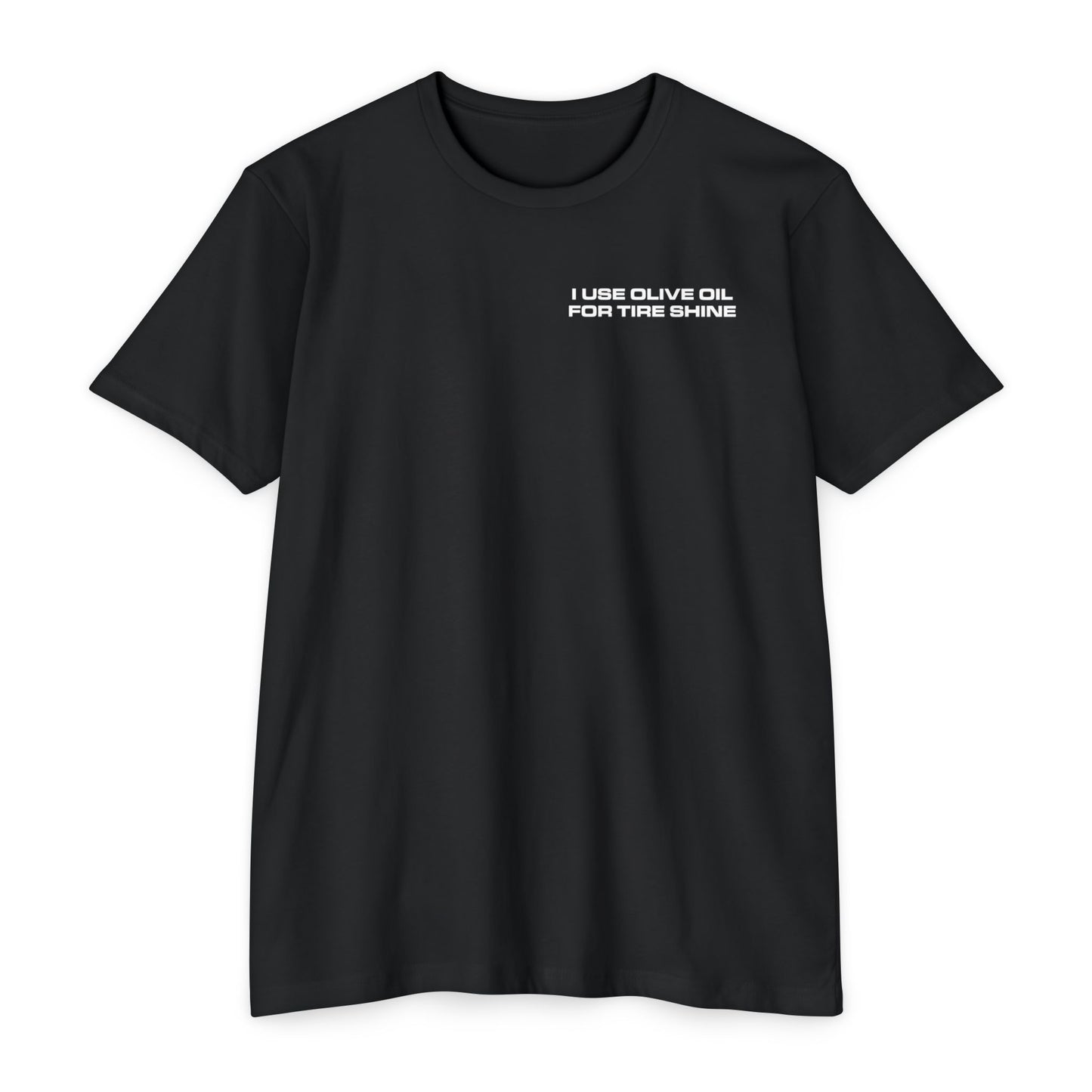 I Use Olive Oil For Tire Shine Tee