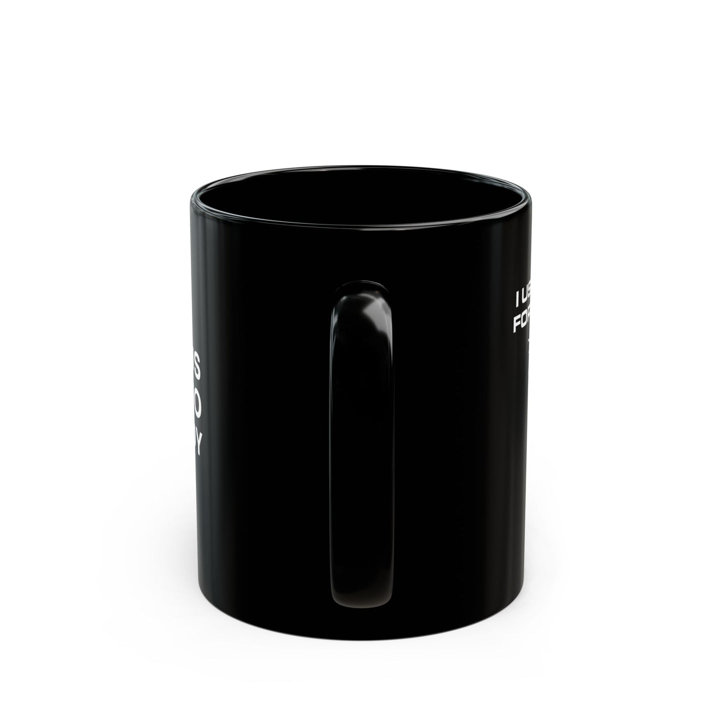 I Use Olive Oil For Tire Shine | Black Mug (11oz)