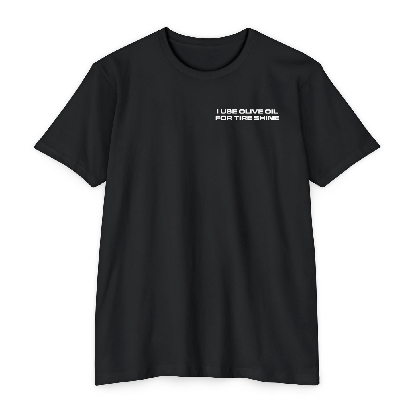 I Use Olive Oil For Tire Shine Tee